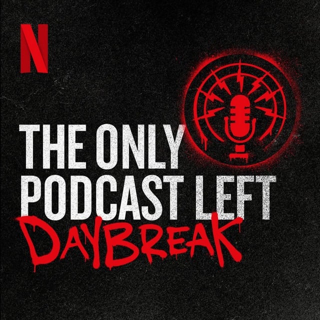 The Only Podcast Left: Daybreak key art
